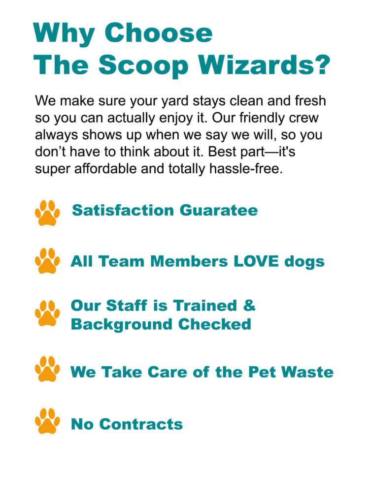 Why choose The Scoop Wizards dog waste removal service - satisfaction guarantee, dog-loving staff, trained and background checked team, pet waste care, no contracts